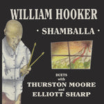 William Hooker - Shamballa - Duetos con Thurston Moore y Elliott Sharp (Vinilo)