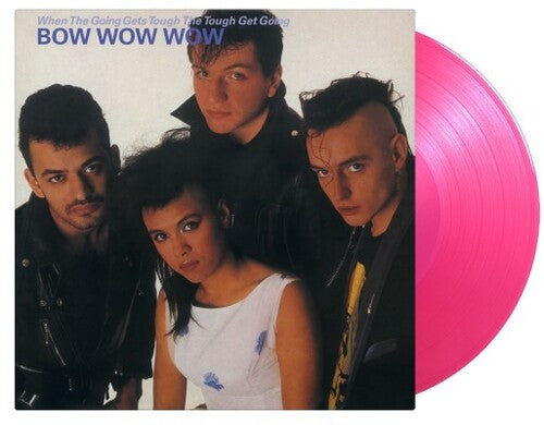 Bow Wow Wow - When The Going Gets Tough The Tough Get Going - Limited 180-Gram Translucent Pink Colored Vinyl (Vinyl)