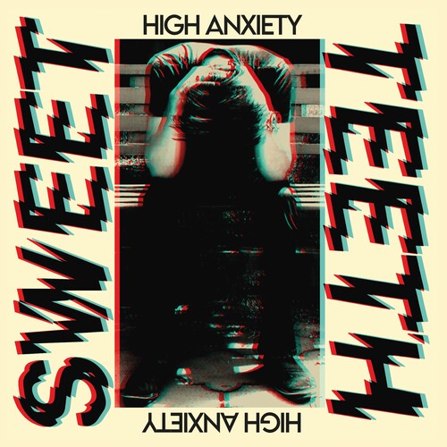 Sweet Teeth - High Anxiety (Vinyl)