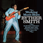 Byther Smith - Working Man's Blues: Electric Chicago Blues 1962-1990 (CD)