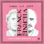 the album cover for Franck / Vierne / Houlihan - First & Last