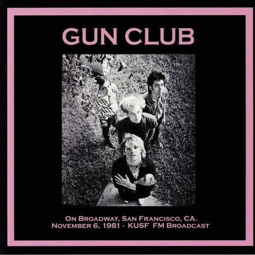 The Gun Club - On Broadway, San Francisco Ca: November 6th 1981 - Kusf Fm Broadcast (Vinyl)