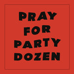 the album cover for Party Dozen - Pray For Party Dozen