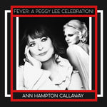 the album cover for Ann Hampton Callaway - FEVER: A PEGGY LEE CELEBRATION!