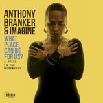 the album cover for Anthony Branker& Imagine - What Place Can Be For Us?