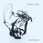 the album cover for Brando LopezTrio - Matanzas