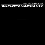 Dan Melchior - Welcome To Redacted City (Vinyl)