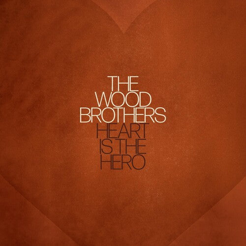The Wood Brothers - Heart Is The Hero (Vinyl)