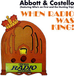 When Radio Was King! (featuring Who's on First and the Hunting Trip) (CD)