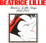 the album cover for Beatrice Lillie - Beatrice Lillie Sings: 1932-1944 (Mod)