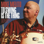 the album cover for Mike Melito - To Swing Is The Thing