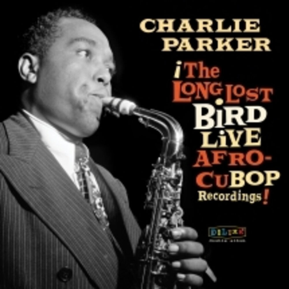 the album cover for Charlie Parker - Afro Cuban Bop: The Long Lost Bird Live Recordings