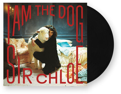 Sir Chloe - I Am The Dog (Vinyl)