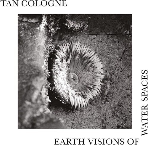 Tan Cologne - Earth Visions Of Water Spaces (Vinyl)