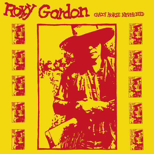 Roxy Gordon - Crazy Horse Never Died (Vinyl)
