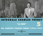 the album cover for Charles Tr‚net - Int‚grale Charles Tr‚net, Vol. 5: La Mer 1943-1947