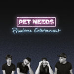 Pet Needs - Primetime Entertainment (Vinilo)