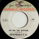 The Heywoods B.R. Co. : There's A Right Way / I'm On The Outside(7")