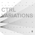 the album cover for Schumacher / United Instruments Of Lucilin - Ctrl Variations