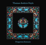 the album cover for Doyle, Thomas Andrew - Forgotten Sciences