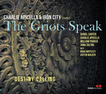 the album cover for Charlie Apicella& Iron City Meet The Griots Speak - Destiny Calling