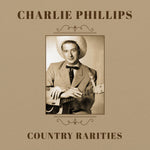 the album cover for Charlie Phillips - Country Rarities (Mod)