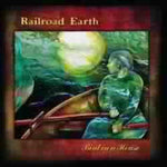 the album cover for Railroad Earth - Bird In A House