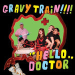 Gravy Train!!!! - Hello Doctor (Vinyl)