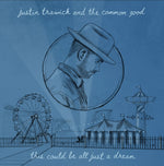 the album cover for Justin Trawick& The Common Good - This Could Be All Just A Dream