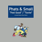 Phats & Small - Feel Good / Tonite (Vinyl)