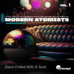 the album cover for Modern Atomists - Disco Chilled With A Twist, Vol. 1 (Mod)