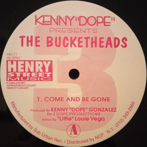 Kenny "Dope"* Presents The Bucketheads : Come And Be Gone / These Sounds Fall Into My Mind (12")