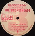 Kenny "Dope"* Presents The Bucketheads : Come And Be Gone / These Sounds Fall Into My Mind (12")