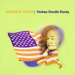 George M. Cohan - Yankee Doodle Dandy (CD)