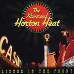 the album cover for Reverend Horton Heat - Liquor In The Front