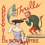 Andrew Bird's Bowl of Fire - Thrills (Vinyl)