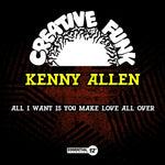 the album cover for Kenny Allen - All I Want Is You / Make Love All Over (Mod)