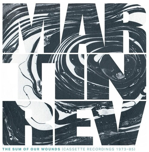 マーティン・レヴ - ザ・サム・オブ・アワ・ウウンズ(カセット録音 1973-85)(CD)