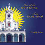 the album cover for Peter KolarM. / Gia Mass Choir - Mass Of The Sun Of Justice / Misa Sol De Justicia