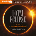London Handel Players - Total Eclipse - Handel at Home Vol. 2 (CD)