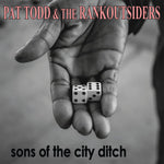 the album cover for Todd, Pat & Rankoutsiders - Sons Of The City Ditch