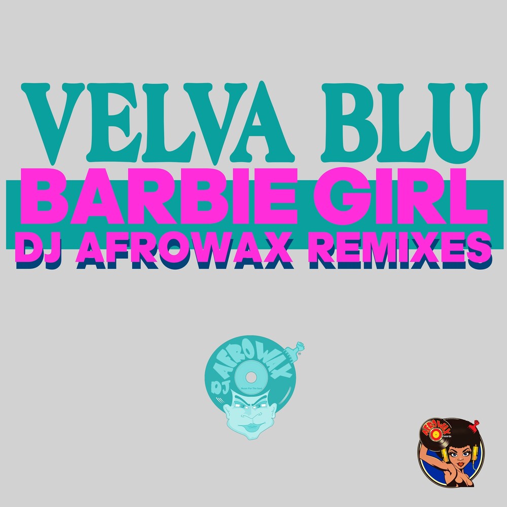 the album cover for Velva Blu - Barbie Girl (Dj Afrowax Remixes) (Mod)