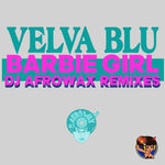 the album cover for Velva Blu - Barbie Girl (Dj Afrowax Remixes) (Mod)