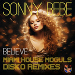 the album cover for Sonny Bebe - Believe (Miami House Moguls Disko Remixes) (Mod)