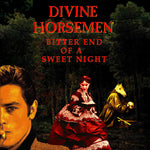 Divine Horsemen - Bitter End Of A Sweet Night (Vinyl)