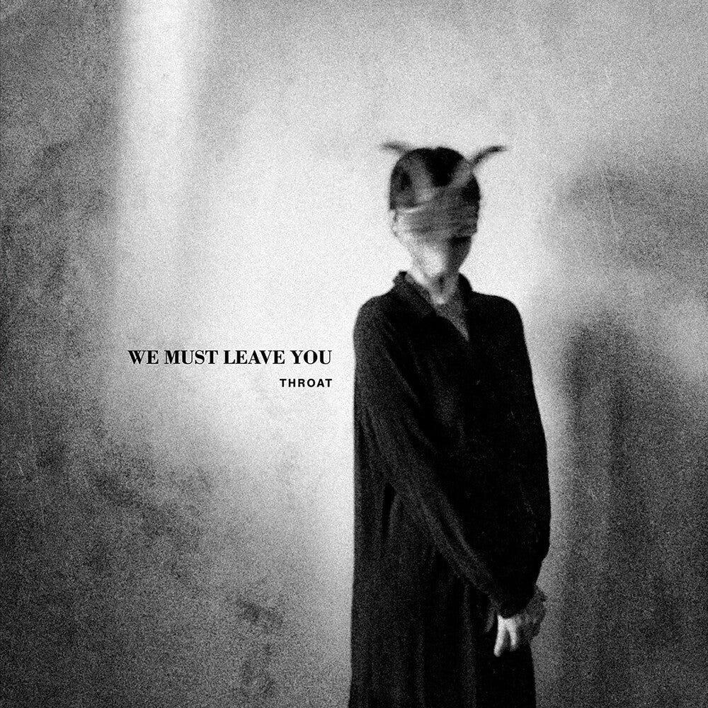 the album cover for Throat - We Must Leave You (Uk)