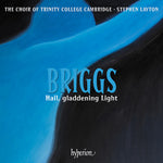 The Choir of Trinity College Cambridge - Briggs: Hail, gladdening Light & other works (CD)