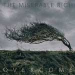 The Miserable Rich - Overcome (Vinyl)