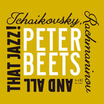 the album cover for Peter Beets - Tchaikovsky Rachmaninoff & All That Jazz