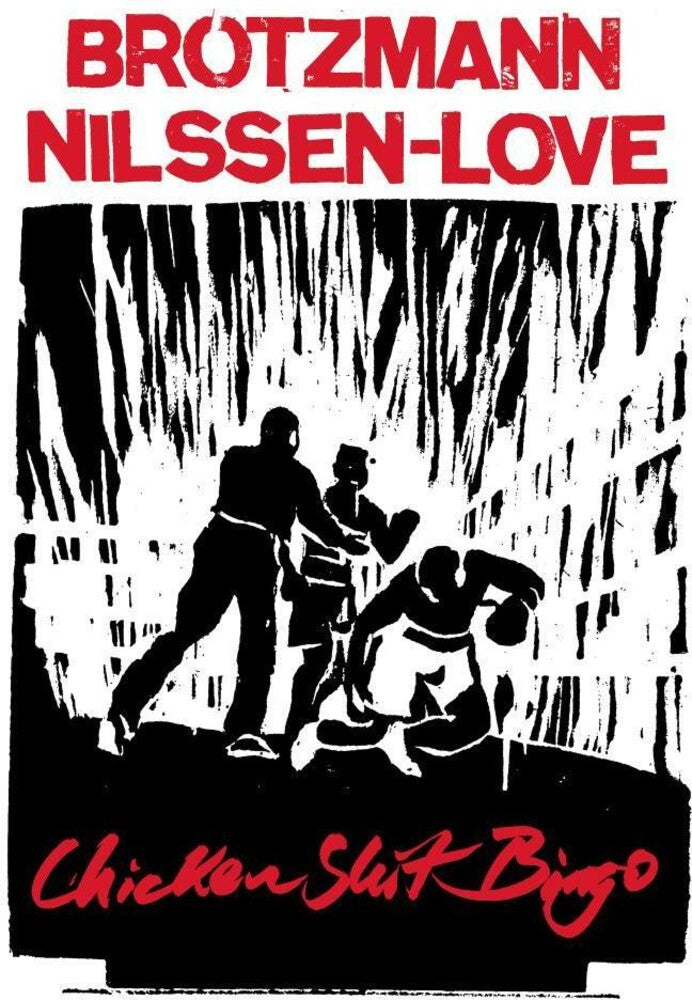 the album cover for Peter Brotzmann/ Nilssen-Love,Paal - Chicken Shit Bingo